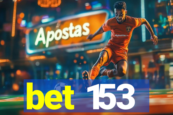 bet 153